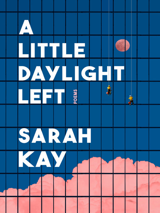 Title details for A Little Daylight Left by Sarah Kay - Available
